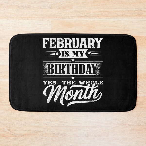 Item preview, February Is My Birthday Month – Yes The Whole Month Funny Birthday Quote designed and sold by KristenosNehk.