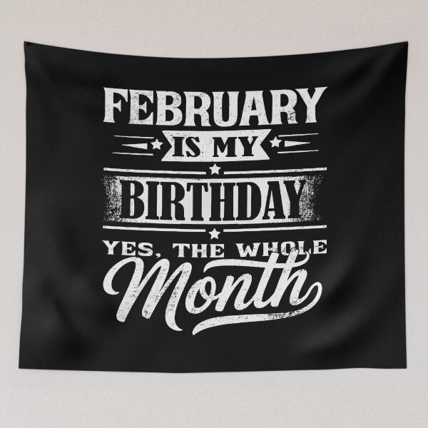 Item preview, February Is My Birthday Month – Yes The Whole Month Funny Birthday Quote designed and sold by KristenosNehk.