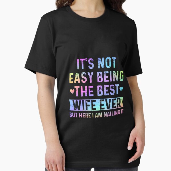 It's Not Easy Being The Best Wife Ever Funny Wife Woman Essential T-Shirt