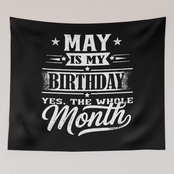 Item preview, May Is My Birthday Month – Yes The Whole Month Funny Birthday Quote designed and sold by KristenosNehk.