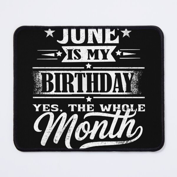 Item preview, June Is My Birthday Month – Yes The Whole Month Funny Birthday Quote designed and sold by KristenosNehk.
