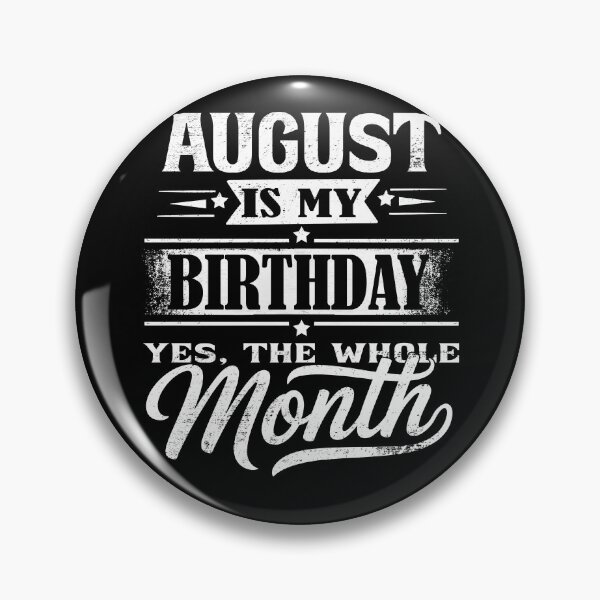 Item preview, August Is My Birthday Month – Yes The Whole Month Funny Birthday Quote designed and sold by KristenosNehk.