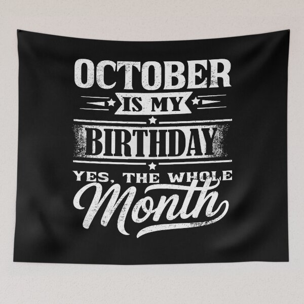 Item preview, October Is My Birthday Month – Yes The Whole Month Funny Birthday Quote designed and sold by KristenosNehk.