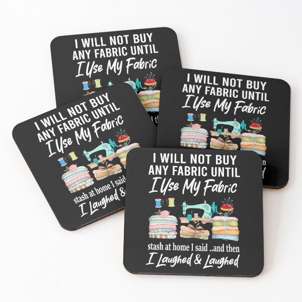 Item preview, I Will Not Buy Any Fabric Quilting Sewing Fun Sewer Quilter designed and sold by AngelaSandra.