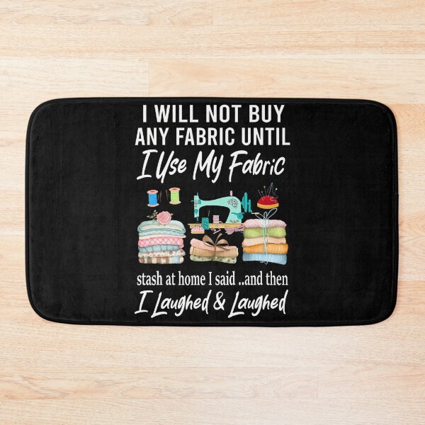 Item preview, I Will Not Buy Any Fabric Quilting Sewing Fun Sewer Quilter designed and sold by AngelaSandra.