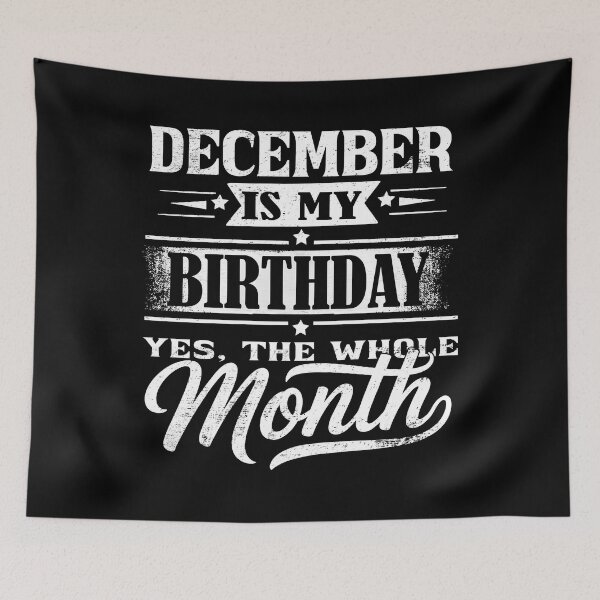 Item preview, December Is My Birthday Month – Yes The Whole Month Funny Birthday Quote designed and sold by KristenosNehk.