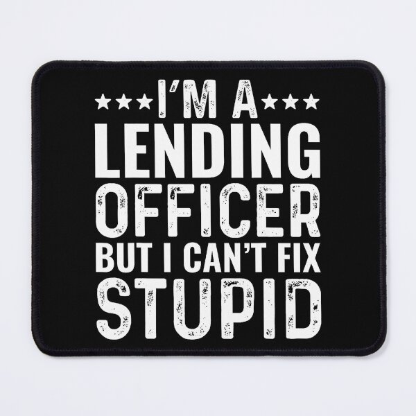 Item preview, Lending Officer Cant Fix Stupid Funny Mortgage Loan Broker designed and sold by AngelaSandra.