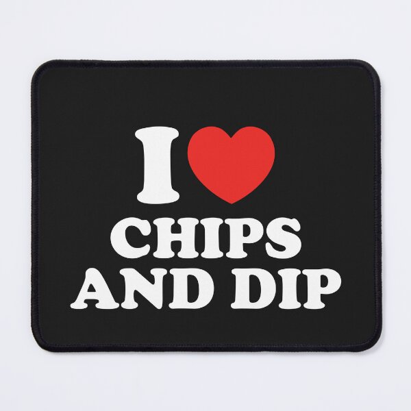 Item preview, I Love Chips And Dip designed and sold by shitpostee.