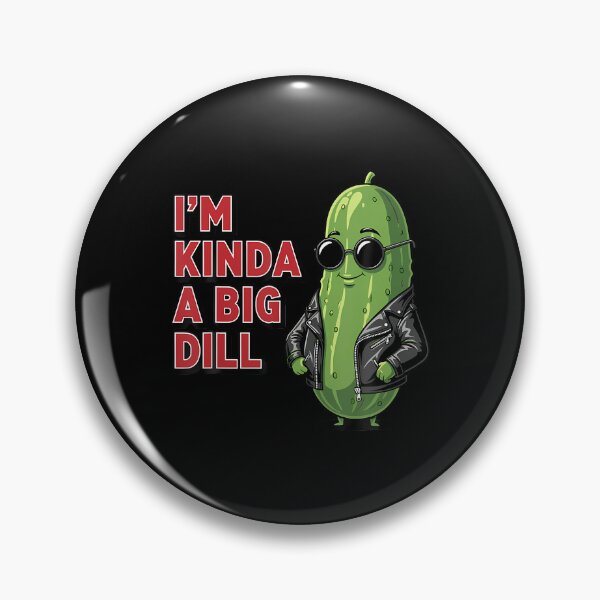 Item preview, I'M Kinda A Big Dill Attitude designed and sold by KelseyYasuko.