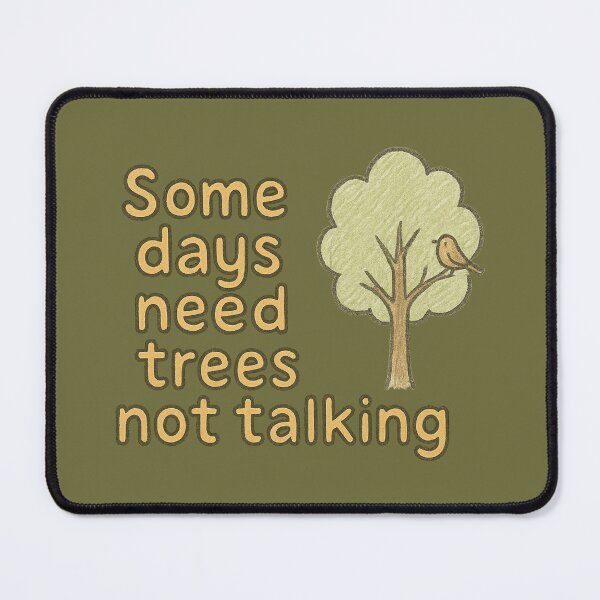 Item preview, Some Days Need Trees Not Talking designed and sold by ChirpInc.