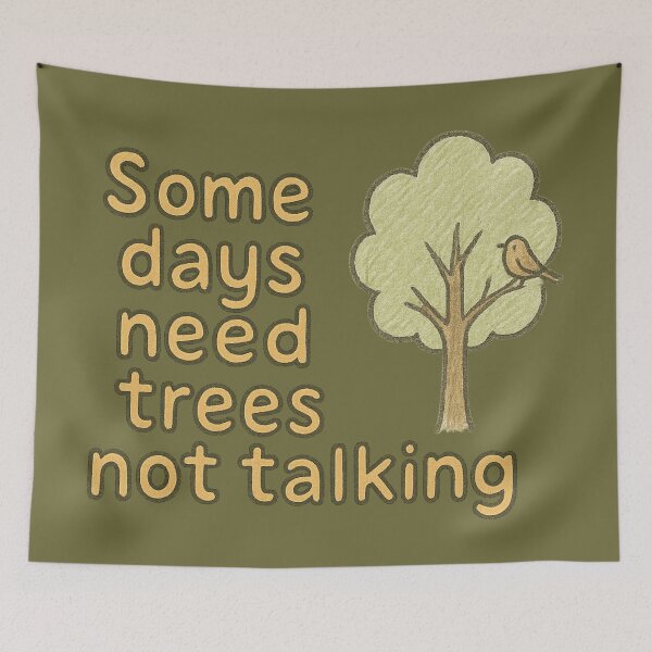 Item preview, Some Days Need Trees Not Talking designed and sold by ChirpInc.