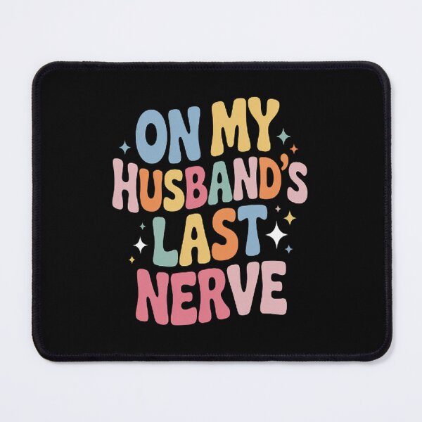 Item preview, On My Husband's Last Nerve Girlfriend designed and sold by NicolaMail.