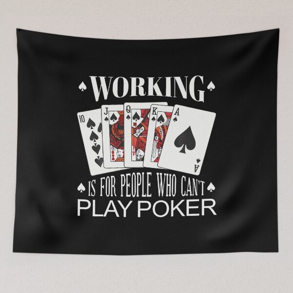 Item preview, Work Is For People Who Can't Play Poker Card Poker designed and sold by LydiaShirley.