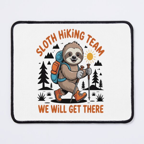 Item preview, Sloth Hiking Mountains Sloth Hiking Team we will get there designed and sold by KonopikaaArt.