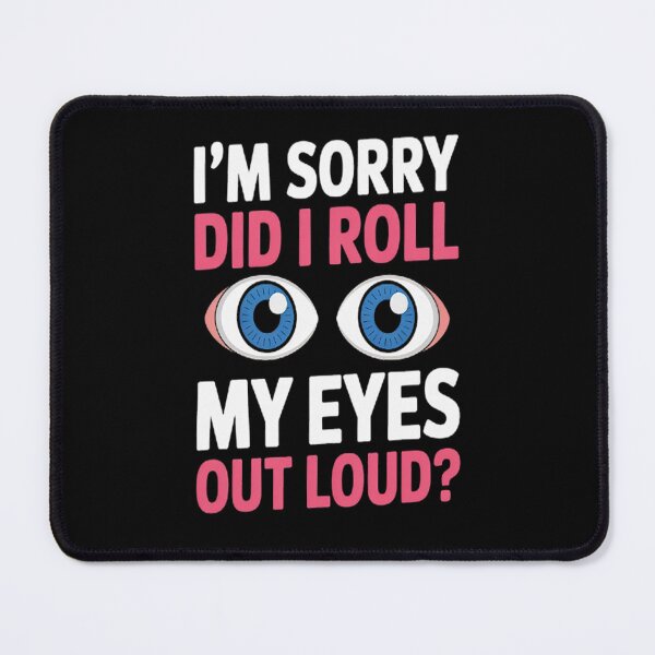 Item preview, Oops Did I Roll My Eyes Out Loud designed and sold by LacostCarl.