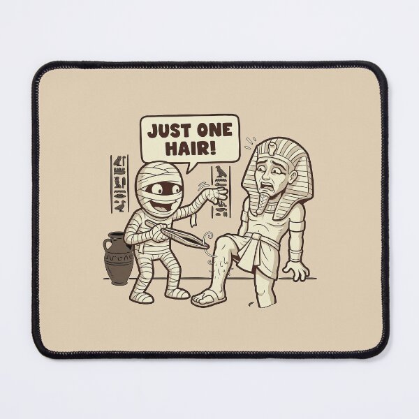 Item preview, Funny Mummy Plucking Scared Pharaoh's Leg Hair - Just One Hair! designed and sold by zzz888.