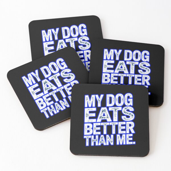 Item preview, My Dog Eat's Better Than Me designed and sold by ZooStateofMind.