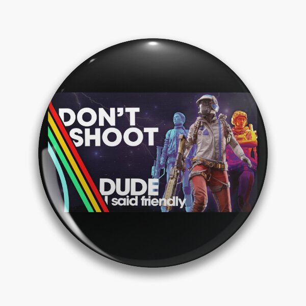 Item preview, Dude I Said Friendly - Don'T Shoot - Arc Raiders designed and sold by legbabella.