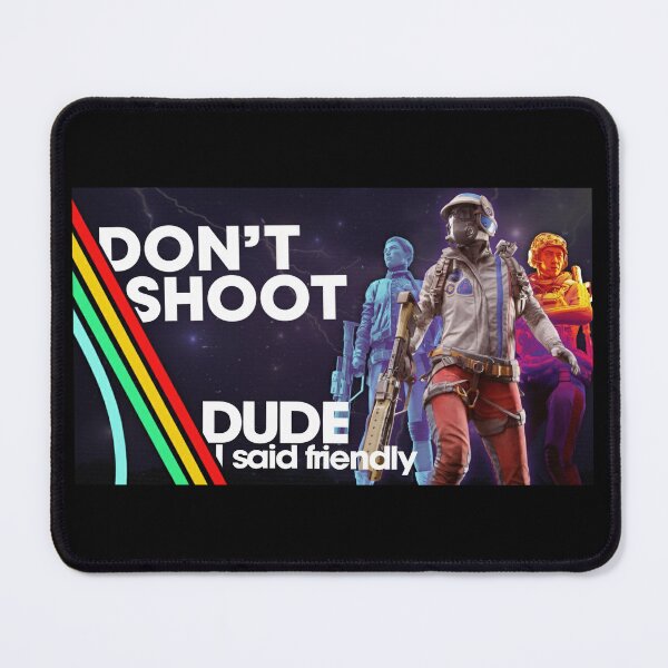 Item preview, Dude I Said Friendly - Don'T Shoot - Arc Raiders designed and sold by legbabella.