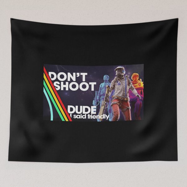 Item preview, Dude I Said Friendly - Don'T Shoot - Arc Raiders designed and sold by legbabella.
