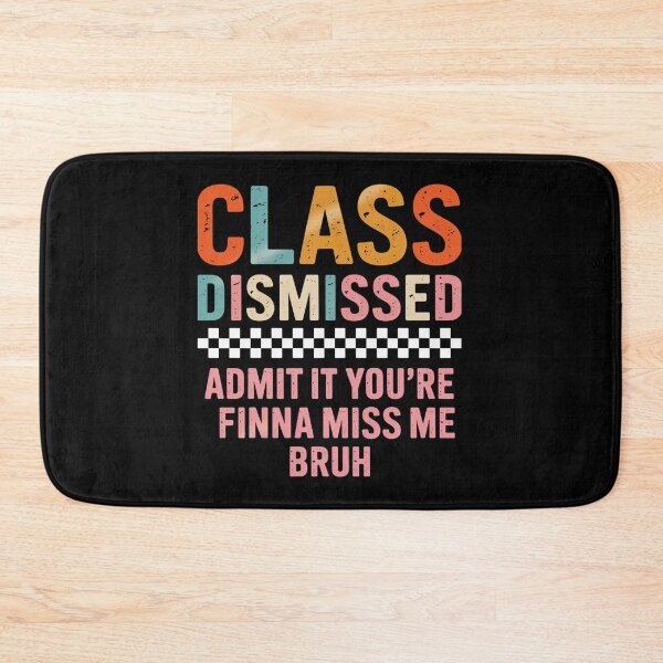 Item preview, Teacher Class Dismissed Admit It Youre Finna Miss Me Bruh designed and sold by MeowtivationP.