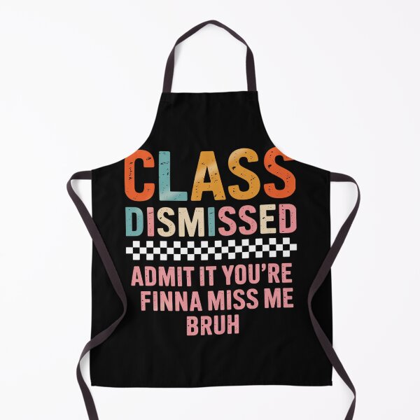 Item preview, Teacher Class Dismissed Admit It Youre Finna Miss Me Bruh designed and sold by MeowtivationP.