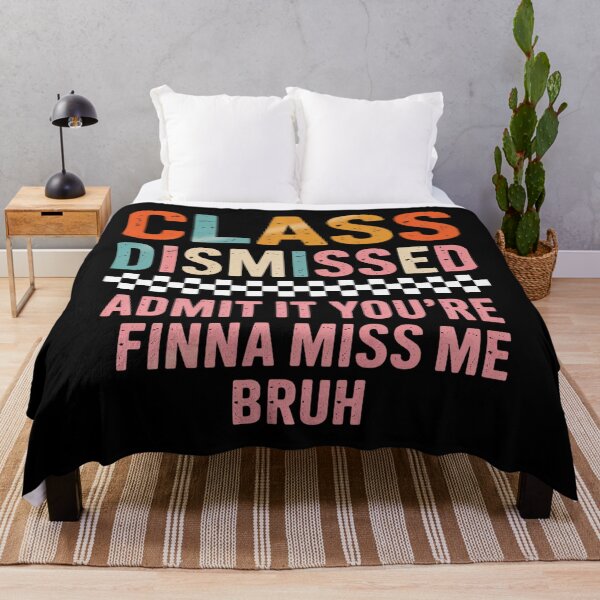 Item preview, Teacher Class Dismissed Admit It Youre Finna Miss Me Bruh designed and sold by MeowtivationP.