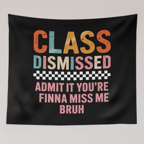 Item preview, Teacher Class Dismissed Admit It Youre Finna Miss Me Bruh designed and sold by MeowtivationP.