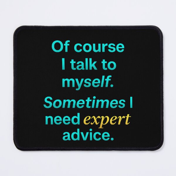 Item preview, Of Course I Talk to Myself – Expert Advice Funny designed and sold by the-dovlat.