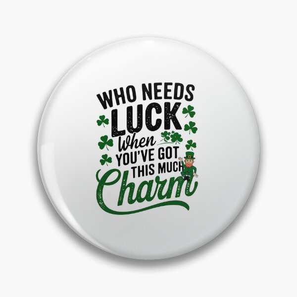 Item preview, Who Needs Luck When You've Got This Much Charm designed and sold by namibambam.