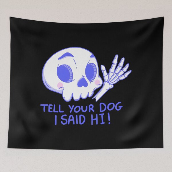 Item preview, Cute Skeleton Waving Say Hello To Your Pup designed and sold by bnrvwpgklkq69.