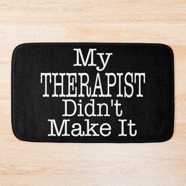 Item preview, MY THERAPIST DIDN'T MAKE IT funny challenging patient stress and problems talking on the couch psychiatric designed and sold by Jt41.