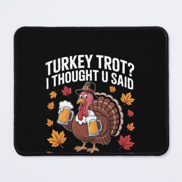 Item preview, Thanksgiving Turkey Trot Thought You Said designed and sold by HeinzanoWeno.