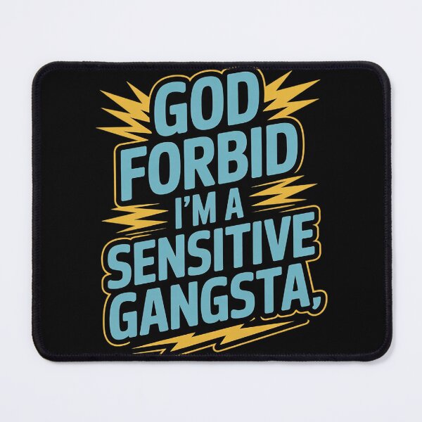 Item preview, Funny God Forbid I'm A Sensitive Gangsta Cute Cozy11 designed and sold by RuthGAArt.