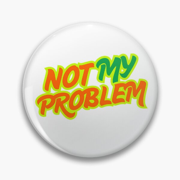 Item preview, Not my problem designed and sold by Tanlyco.