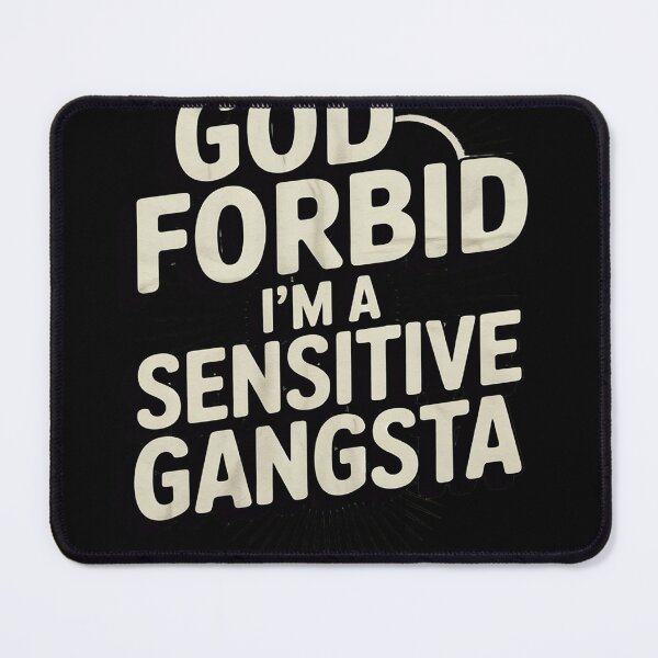 Item preview, Funny God Forbid I'm A Sensitive Gangsta Cute00 designed and sold by RuthGAArt.