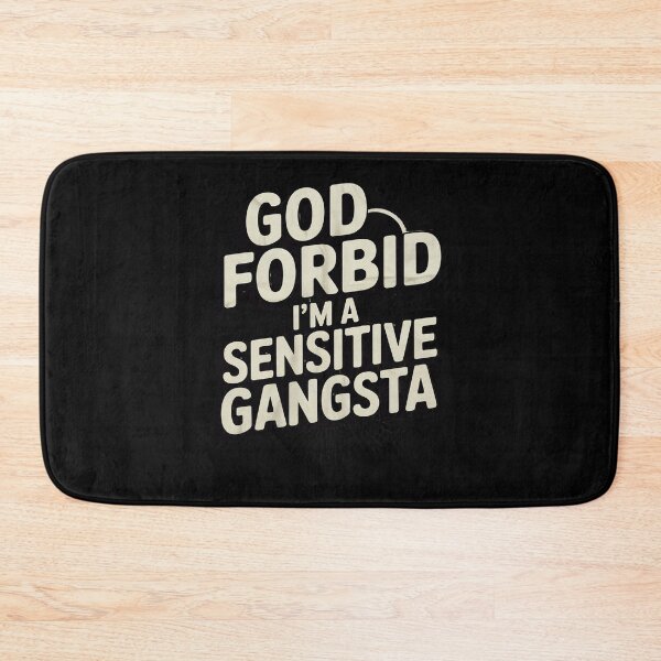 Item preview, Funny God Forbid I'm A Sensitive Gangsta Cute00  designed and sold by RuthGAArt.