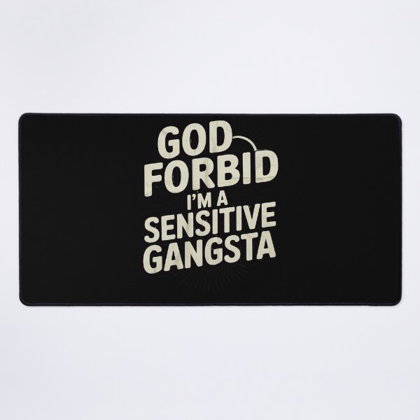 Item preview, Funny God Forbid I'm A Sensitive Gangsta Cute00  designed and sold by RuthGAArt.