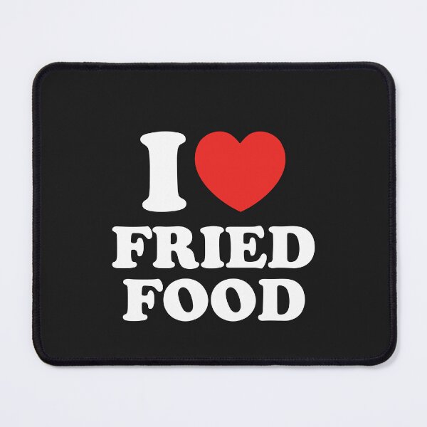 Item preview, I Love Fried Food designed and sold by shitpostee.