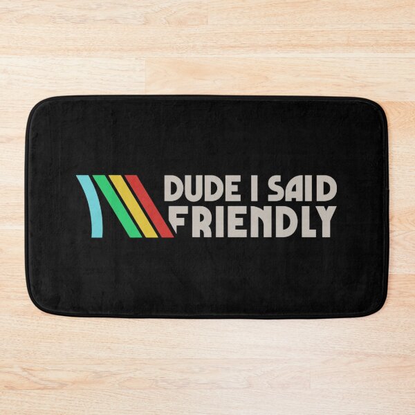Item preview, Hey Friendly - Arc Raiders - Dude I Said Friendly designed and sold by legbabella.