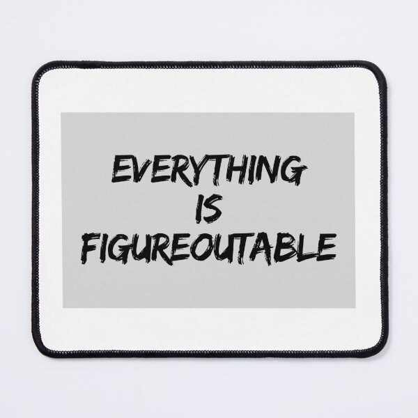 Item preview, Everything Is Figureoutable designed and sold by Dondonmart.
