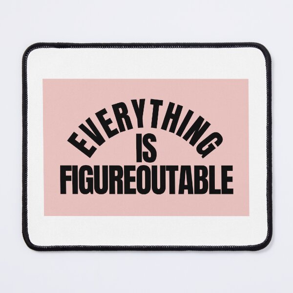 Item preview, Everything Is Figureoutable designed and sold by Dondonmart.