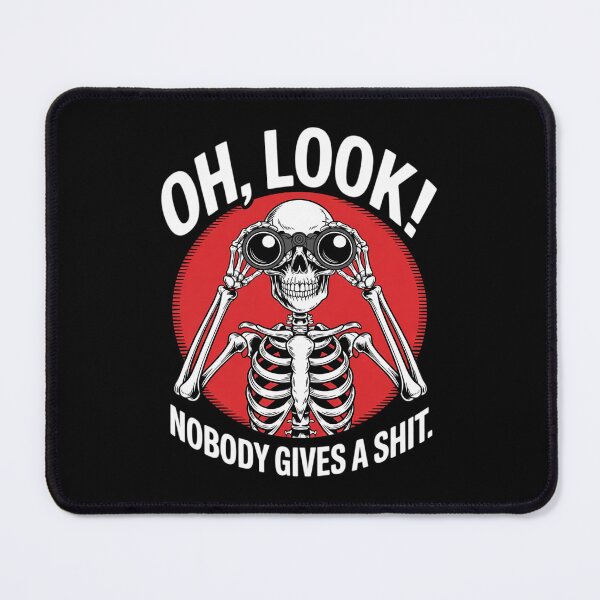 Item preview, Oh Look Nobody Gives A Shit Skeleton sarcastic saying designed and sold by FadeOfThrone.