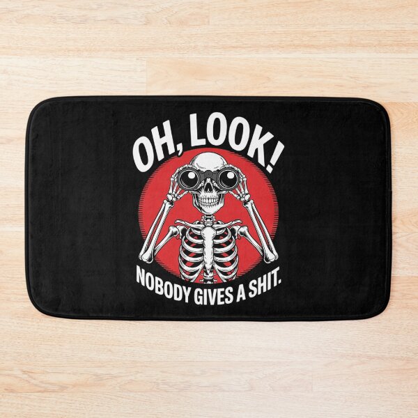 Item preview, Oh Look Nobody Gives A Shit Skeleton sarcastic saying  designed and sold by FadeOfThrone.