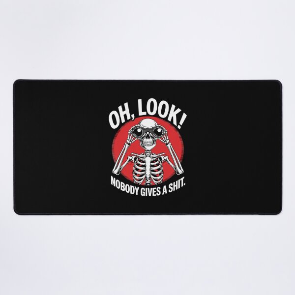 Item preview, Oh Look Nobody Gives A Shit Skeleton sarcastic saying designed and sold by FadeOfThrone.