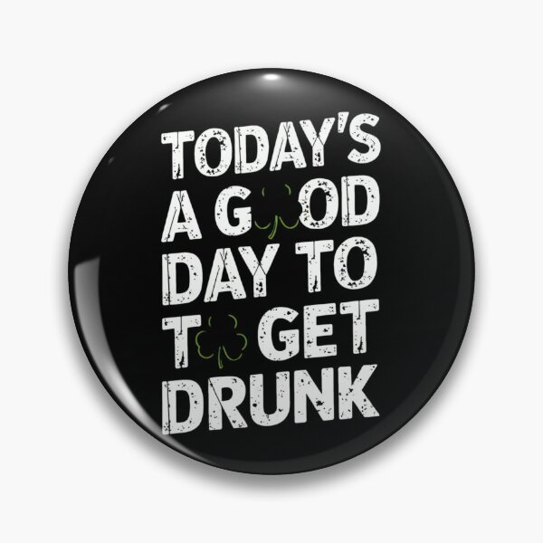 Item preview, St Patrick's Day Today's A Good Day To Get Drunk designed and sold by TeddyPaintsArt.
