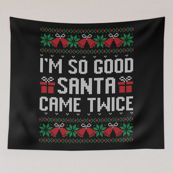 Item preview, I'm So Good Santa Came Twice Ugly Christmas Sweater Humor Quote designed and sold by EricCotanori.