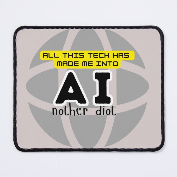 Item preview, High Tech AI - Another Idiot designed and sold by Paleo5135.