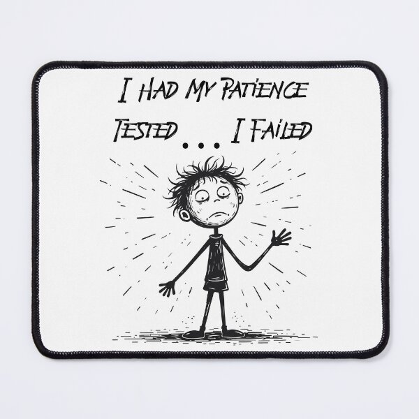 Item preview, I Had My Patience Tested I Failed Funny Stick Figure Humor T-Shirt designed and sold by Design-Pro-21.