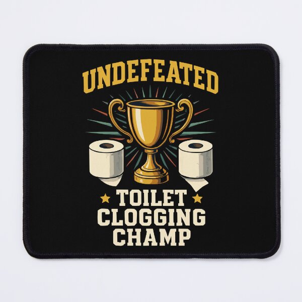 Item preview, Undefeated Toilet Clogging Champ designed and sold by Lichtisign.